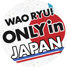 WAO RYU! ONLY in JAPAN